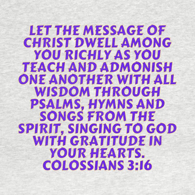 Bible Verse Colossians 3:16 by Prayingwarrior